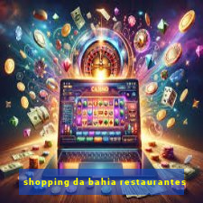 shopping da bahia restaurantes